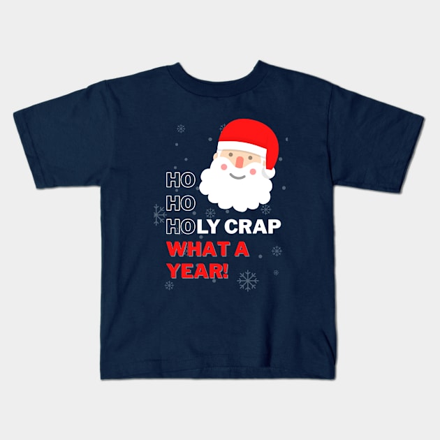 Ho Ho Holy Crap What a Year - Swearing Inappropriate Santa Kids T-Shirt by applebubble